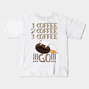 One Coffee, Two Goffee, Three Coffee, GO!!!! Kids T-Shirt